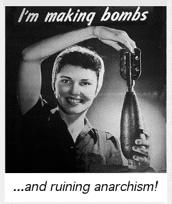 [Image: I'm making bombs ...and ruining anarchism!]