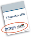 A Playbook for ESBs - Co-Authored by Progress Software and eBizQ