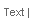 Text