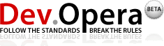 Dev.Opera - Follow the standards, break the rules