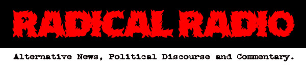 Radical Radio:  Alternative News, Political Discourse, and Commentary