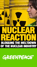 Greenpeace's Nuclear Reaction: blogging the meltdown of the nuclear industry