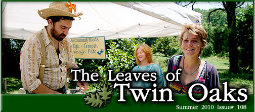 The Leaves of Twin Oaks, Summer 2010 Issue# 108