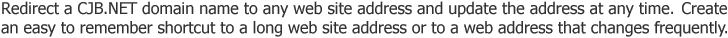 Redirect a CJB.NET domain name to any web site address and update the address at any time.