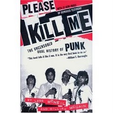 Please Kill Me: The Uncensored Oral History of Punk (An Evergreen book)