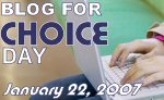 Blog for Choice Day - January 22, 2007