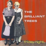 The Brilliant Trees - Friday Night