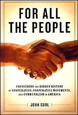 For All the People: Uncovering the Hidden History of Cooperation, Cooperative Movements, and Communalism in America