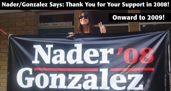 Nader/Gonzalez says: Thank you for your your support in 2008