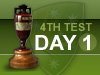 4th Test, Day 1