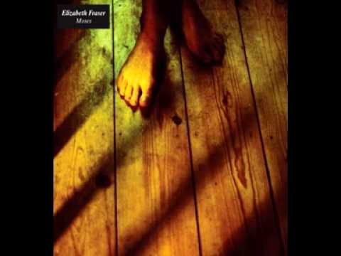 Elizabeth Fraser (HIGH QUALITY) - Moses