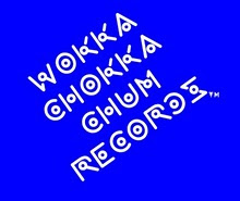 WOKKA CHOKKA CHUM! RECORDS