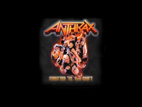 ANTHRAX - Fight´em ´til You Can´t (new Song)