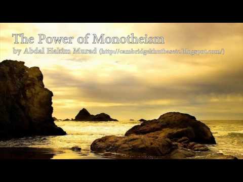 The Power of Monotheism | Abdal Hakim Murad