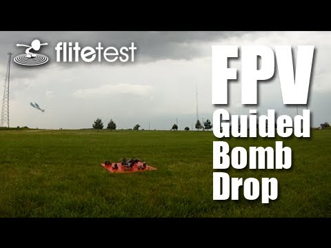 Flite Test - FPV Guided Bomb - PROJECT