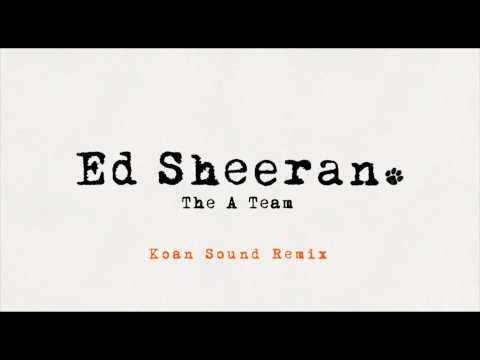 Ed Sheeran - The A Team [Koan Sound Remix]