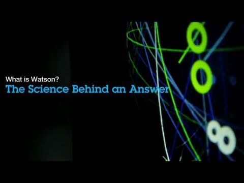 IBM Watson: The Science Behind an Answer