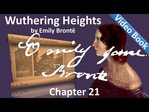 Chapter 21 - Wuthering Heights by Emily Brontë