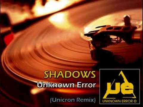 Unknown Error - Shadows (Unicron Remix)