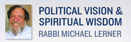 Political Vision and Spiritual Wisdom Rabbi Michael Lerner