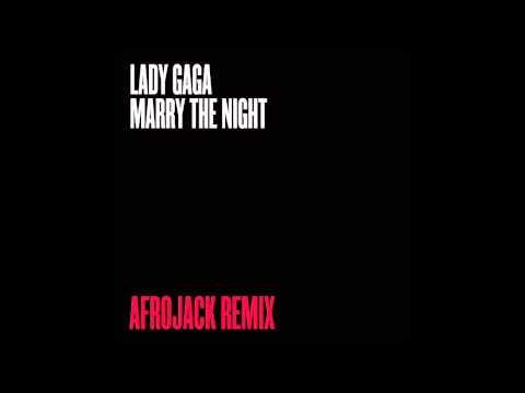 Lady Gaga - Marry The Night (Afrojack Remix)