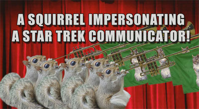 Squirrel Impersonating A Star Trek Communicator