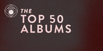 The Top 50 Albums of 2011