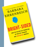 Bright-Sided: How Positive Thinking Is Undermining America by Barbara Ehrenreich