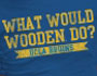 What would Wooden do? t-shirt