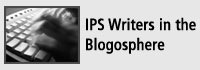 IPS Writers in the Blogosphere