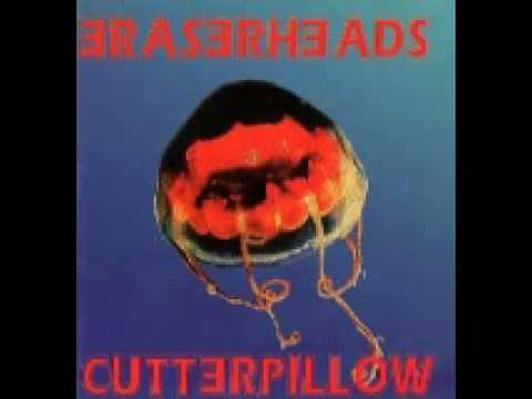 ERASERHEADS - TORPEDO (CUTTERPILLOW)