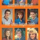 Joachim Meyerhoff - Alle Toten fliegen hoch 