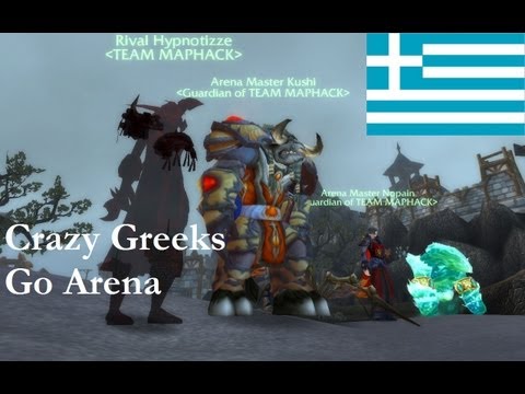 ★ WoW - Crazy Greeks go Arena - 8 ft. Maphack1337 - WAY➚