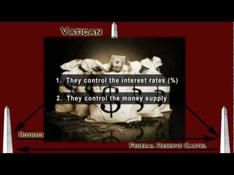 The Federal Reserve, Rothschild, and Vatican Banking Cartels - The Monetary Axis of Evil