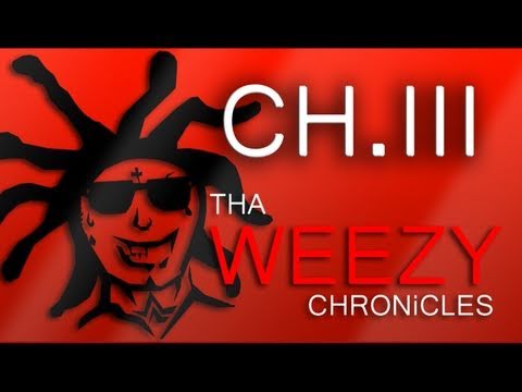 THA WEEZY CHRONiCLES - CH.III