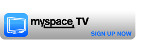 Myspace TV: Sign Up Now