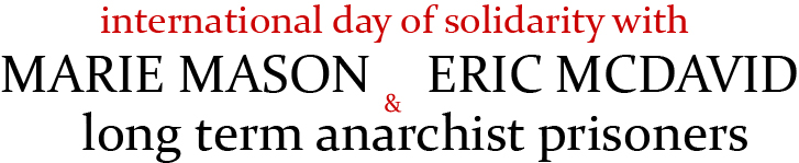 International Day of Solidarity with Marie Mason Eric McDavid and Long Term Anarchist Prisoners