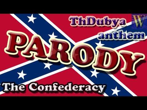 Dixie (Confederate States of America) Parody, ThDubya