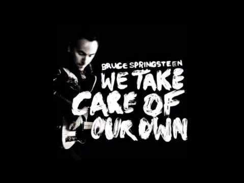 Bruce Springsteen - We Take Care Of Our Own