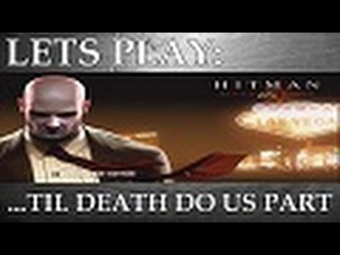 Lets Play: Hitman Blood Money - Till Death Do Us Part (Episode 8)