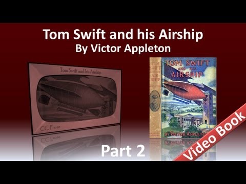 Part 2 - Tom Swift and His Airship by Victor Appleton (Chs 12-25)