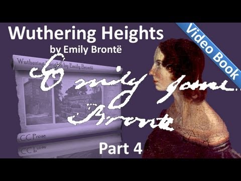 Part 4 - Wuthering Heights by Emily Brontë (Chs 17-21)