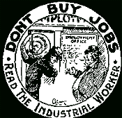 Don't Buy Jobs, Read the Industrial Worker