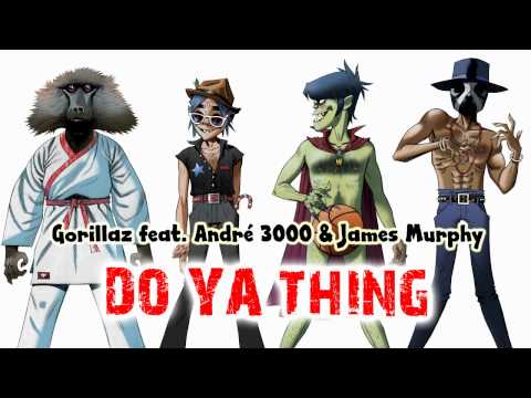 Gorillaz - Do Ya Thing feat. Andre 3000 & James Murphy