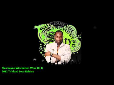 New Shurwayne Winchester : WINE ON IT [2012 Trinidad Dancehall Release][Overproof Riddim]