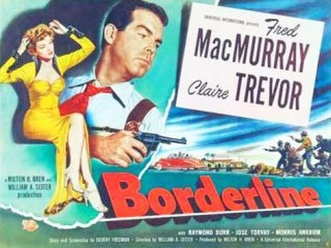 BORDERLINE (1950) Fred MacMurray - Clare Trevor - Raymond Burr