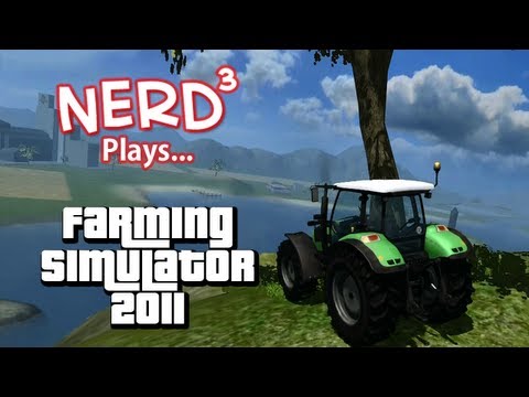 Nerd³ Plays... Farming Simulator 2011