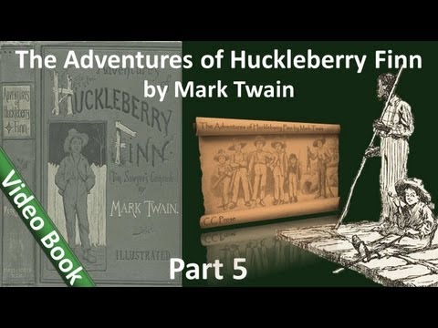 Part 5 - The Adventures of Huckleberry Finn by Mark Twain (Chs 35-43)