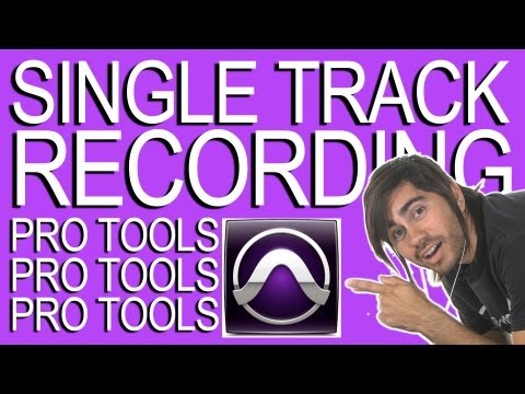 Recording a Single Track - Pro Tools 9