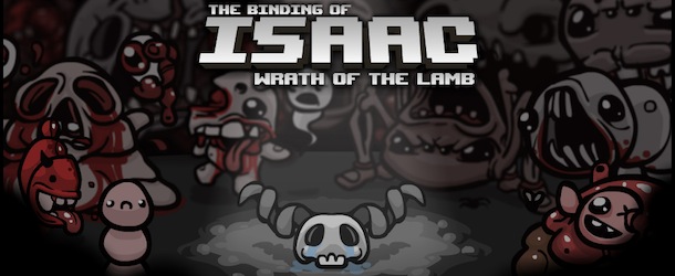 The Binding of Isaac: Wrath of the Lamb Gets Release Date